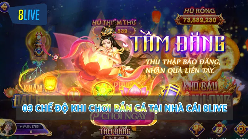 Bắn Cá 8Live - Game giải trí nhận thưởng đẳng cấp 2 03 chế độ khi chơi Bắn Cá tại nhà cái 8Live